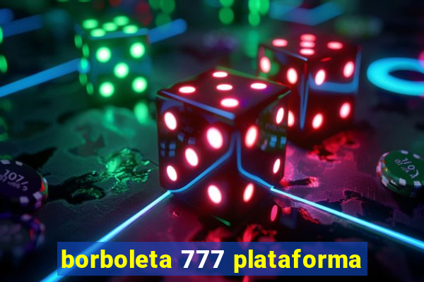 borboleta 777 plataforma